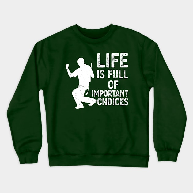 Life Is Full Of Important Choices life is full of important choices guita Crewneck Sweatshirt by Gaming champion